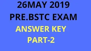 PRE.BSTC 26MAY 2019 EXAM ANSWER KEY WITH PDF PART -2