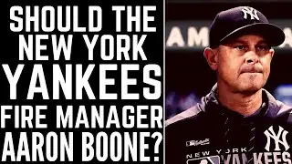 Should The New York Yankees Fire Aaron Boone This MLB Offseason?