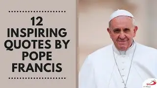 12 Inspiring Quotes by Pope Francis