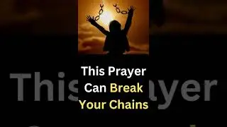 This Prayer Can Break Your Chains