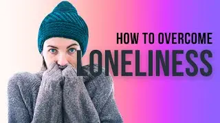 How to overcome loneliness | causes and Real Solution