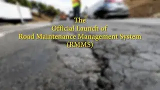 The Official Launch of Road Maintenance Management System (RMMS)