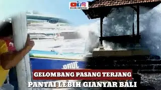 GELOMBANG PASANG PORAK PORANDAKAN PESISIR PANTAI LEBIH GIANYAR BALI