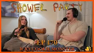 Icky Cookie Monster | Shower Party Podcast Ep. 170