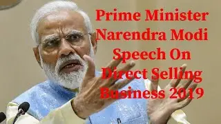 PM NARENDRA MODI SPEECH ON DIRECT SELLING BUSINESS 2019 (SPEECH 2019)