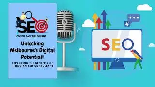 Unlocking Melbourne's Digital Potential Exploring the Benefits of Hiring an SEO Consultant