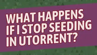 What happens if I stop seeding in uTorrent?