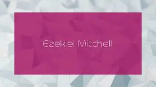 Ezekiel Mitchell - appearance