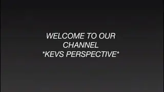 Welcome To Our Channel *Kevs Perspective*