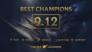 Best Champions in Patch 9.12