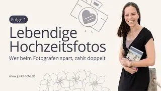 Lebendige Hochzeitsfotos - Wer beim Fotografen spart, zahlt doppelt - Folge 1 von 10