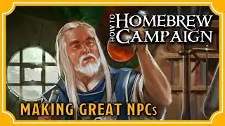 Making NPCs | Making a Homebrew Campaign Episode 9