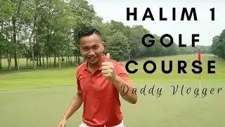 HALIM 1 GOLF Review Daddy Vlogger Golf Vlog