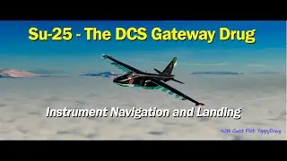 Su-25 The DCS Gateway Drug - Instrument Navigation in the Su-25