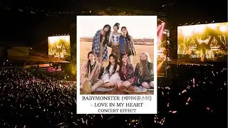 BABYMONSTER (베이비몬스터) - LOVE IN MY HEART [CONCERT EFFECT]