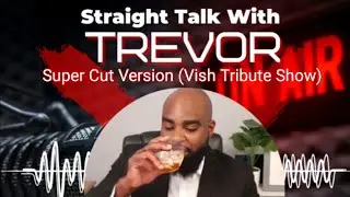 Straight Talk With Trevor Podcast's Tribute To Vish Williams Show (Super Cut Version)▪️ Soul_In_Need