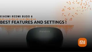 Best Features & Settings On Redmi Buds 6