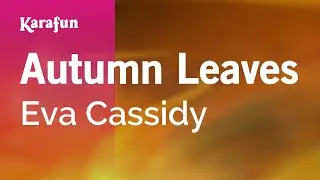 Autumn Leaves - Eva Cassidy | Karaoke Version | KaraFun