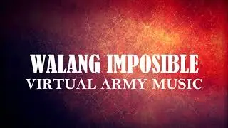 Walang Imposible - Virtual Army Music