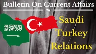 Saudi Turkey relations | Saudi Turkey conflict | Saudi and Turkey relationship | CSS Current Affairs