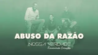 Nossa Verdade - Abuso Da Raz&atilde;o