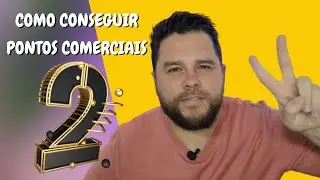COMO CONSEGUIR PONTOS COMERCIAIS – ESTRATÉGIA INFALÍVEL PART  2