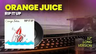 Orange Juice - Rip It Up (Long Version) 12