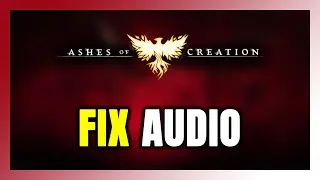 How to FIX Ashes of Creation No Audio/Sound Not Working