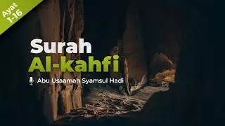 Surah Al Kahfi - Ustadz Abu Usamah Syamsul Hadi | Beautiful Quran Recitation