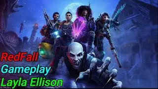 🎮RedFall  😁Character Layla Ellison 😃 Skill / Weapon / 🤗Gameplay - No Commentary😎