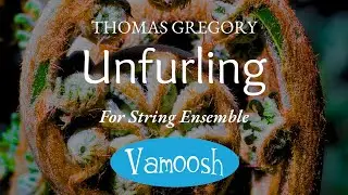 Unfurling for String Ensemble by Thomas Gregory