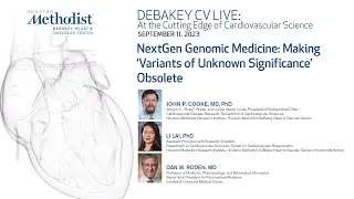 NextGen Genomic Medicine: Making Variants of Unknown Significance Obsolete (D Roden, L Lai, J Cooke)