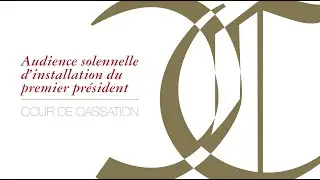Installation de Christophe Soulard dans ses fonctions de premier pr&eacute;sident de la Cour de cassation