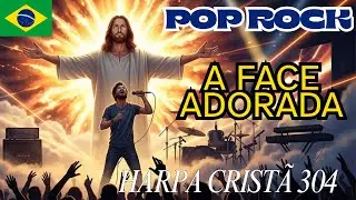 POP ROCK GOSPEL - FACE ADORADA HINO 304
