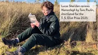 Young Critic Lucas Sheridan reviews Tom Paulin's Namanlagh