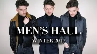 Men&rsquo;s Style Haul | Winter Fashion 2017
