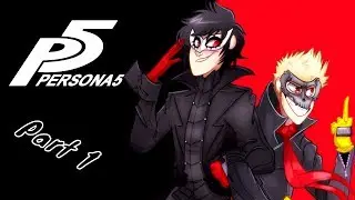 THE THIRST BEGINS! | Persona 5 - Part 1