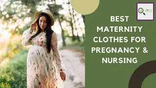 Best Maternity Clothes for Pregnancy & Nursing