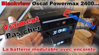 Part1 : Blackview Oscal Powermax 2400 - la batterie modulable pleine de ressources...