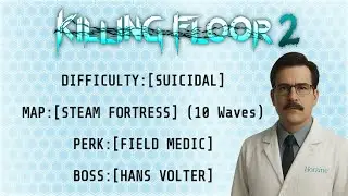 Killing Floor 2 - Suicidal | Steam Fortress | Field Medic vs Hans Volter