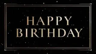 Happy Birthday Background Black and Gold 4k 2 Hour Birthday Screensaver