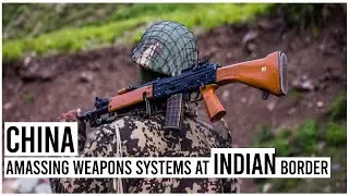 China Amassing Weapons Systems At Indian Border