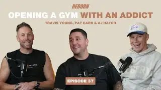 Opening a Gym with an Addict Podcast - Episode 37
