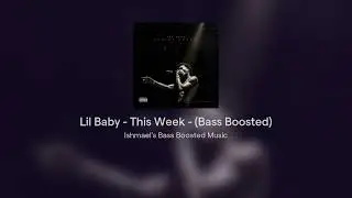 Lil Baby - This Week - (Bass Boosted)