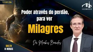 PODER ATRAV&Eacute;S DO PERD&Atilde;O, PARA VER MILAGRES | Dr. Markus Barcelos | Culto de Adora&ccedil;&atilde;o