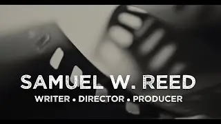 Samuel W. Reed | DIRECTOR REEL