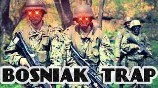 BOSNIAK TRAP // MAKE BOSNIA GREAT AGAIN Edition ⚜️