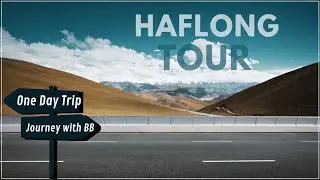 Guwahati to Haflong || One Day Trip To Haflong || Places To Visit in Haflong || Journey with BB