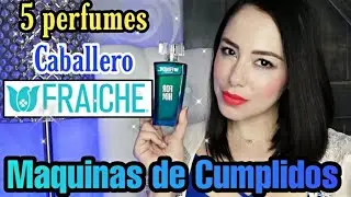 5 Seductores Perfumes  Maquinas de Cumplidos Fraiche version caballero