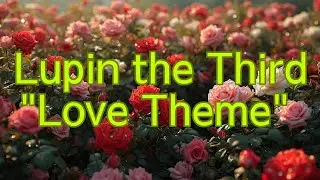 【Cover - unmixed】 Lupin the Third ～Love Theme～  /  Ichiro Mizuki | COVER 【Kylin】 Ai no Teemu